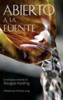 ABIERTO A LA FUENTE: ENSEÑANZAS SELECTAS de Douglas Harding (Spanish Edition) 1908774657 Book Cover