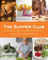 The Supper Club: Kid-Friendly Meals the Whole Family Will Love 1616281154 Book Cover