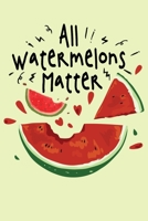 All Watermelons Matter: Blank Recipe Book Custom Interrior: Fruit and Watermelon Smoothie Recipes 1688547290 Book Cover