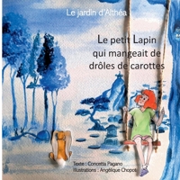 Le petit lapin qui mangeait de drôles de carottes: Le jardin d'Althéa (French Edition) 2322598720 Book Cover