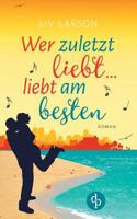 Wer zuletzt liebt … liebt am besten 3986376070 Book Cover