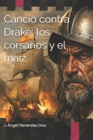 Cancio contra Drake: los corsarios y el maíz (Asturianos en Indias) (Spanish Edition) B0H4QL555X Book Cover