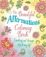 The Beautiful Affirmations Coloring Book 1398844497 Book Cover