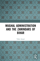 Mughal Administration and the Zamindars of Bihar 1032654139 Book Cover