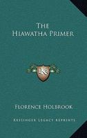 The Hiawatha Primer 1018057749 Book Cover