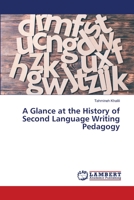 A Glance at the History of Second Language Writing Pedagogy 6139855810 Book Cover