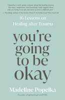 You're Going to Be Okay: 16 Lessons on Healing After Trauma 1401968244 Book Cover