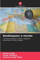 Desbloquear o mundo: Turismo de aventura, sombrio, desportivo, educacional e médico revelado 6206311279 Book Cover