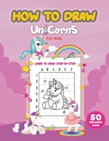How to draw unicorns for kids: A Step-by-Step Drawing and Activity Book for Kids to Learn to Draw Cute 50 Unicorns | banner with cute unicorns pink color background B08YS62SNG Book Cover
