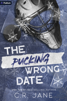 The Pucking Wrong Date: A Hockey Romance 1039486479 Book Cover