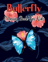 Butterfly Coloring Book For Kids: An Collection Of 49 Beautiful Butterflies Design For Kids Relaxation. B08TLKW2HN Book Cover