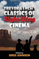 Trevor Lynch’s Classics of Right-Wing Cinema 1642641871 Book Cover