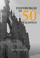 Edinburgh in 50 Buildings 1445661705 Book Cover