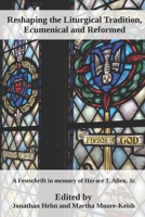 Reshaping the Liturgical Tradition: Ecumenical and Reformed 1878009788 Book Cover