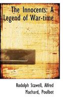 The Innocents: A Legend of War-Time - Scholar's Choice Edition 0530917831 Book Cover