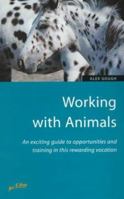 Working With Animals: Am Exciting Guide to Opportunities and Training in This Rewarding Vocation (How to) 1857036425 Book Cover