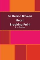 To Heal a Broken Heart 1304829693 Book Cover