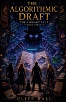 The Algorithmic Draft (The Library Saga: A Satirical, Genre-Bending Saga of Books That Fight Back) B0FZP5ZW5B Book Cover