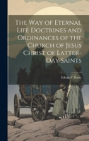 The Way of Eternal Life Doctrines and Ordinances of the Church of Jesus Christ of Latter-day Saints 1021897418 Book Cover