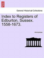 Index to Registers of Edburton, Sussex, 1558-1673 124160391X Book Cover