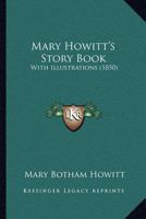 Mary Howitt's Story Book: With Illustrations 1166621448 Book Cover