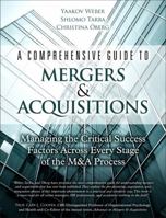 A Comprehensive Guide to Mergers & Acquisitions: Managing the Critical Success Factors Across Every Stage of the M&A Process 0134770927 Book Cover