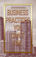 Business Practices You Can't Fail: The Business Bible 1963239849 Book Cover