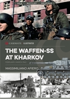 The Waffen-SS at Kharkov: February-March 1943 (Casemate Illustrated) 1636244394 Book Cover