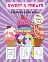 Sweet and Treats Coloring Book with Unicorn Themed Vol.2: Kawaii Cupcakes, Dessert, Ice cream, Donuts, Candies and more B09T833WYR Book Cover