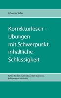 Korrekturlesen - Übungen mit Schwerpunkt inhaltliche Schlüssigkeit: Fehler finden, Aufmerksamkeit trainieren, Erfolgsquote ermitteln 3757814045 Book Cover