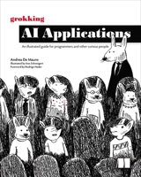 Grokking AI Applications: An illustrated guide for programmers and other curious people 1633435873 Book Cover