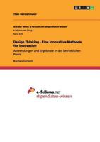 Design Thinking - Eine innovative Methode für Innovation: Anwendungen und Ergebnisse in der betrieblichen Praxis 365639136X Book Cover