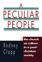 A Peculiar People: The Church As Culture in a Post-Christian Society 0830819908 Book Cover