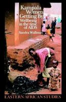 Kampala Women Getting By: Wellbeing In Time Of Aids (Eastern African Studies)
