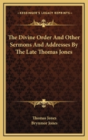 The Divine Order: And Other Sermons and Addresses 1147727562 Book Cover