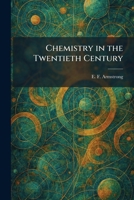 Chemistry in the Twentieth Century 1025543343 Book Cover
