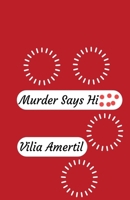 Murder Says Hi B0GY1M7449 Book Cover