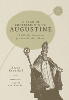 A Year of Confession with Augustine: 365 Daily Devotions for the Restless Heart 1964419840 Book Cover