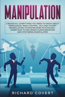 Manipulation: 2 Books in 1: Everything you Need to Know about Persuasion, Mind Control, NLP and Covert Manipulation to Master Dark Psychology - Learn ... Human Behavior and Stop Being Manipulated 1801119767 Book Cover
