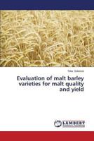 Evaluation of malt barley varieties for malt quality and yield 3659508322 Book Cover