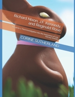Richard Nixon, J.F. Kennedy, and Reginald Rose: A Call for a Third Investigation into the Innocence of Lee Harvey Oswald B092P6WJ28 Book Cover