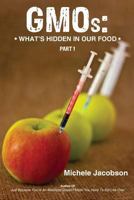 GMOs: What's Hidden in Our Food 0692256342 Book Cover