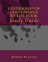 Leadership of God's People by the Book : Study Guide 1723385352 Book Cover
