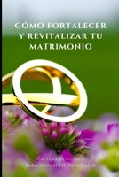 Cómo fortalecer y revitalizar tu matrimonio: Un amor resiliente B0C8RTG1LB Book Cover