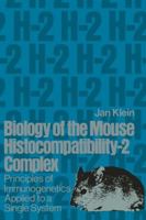 Biology of the Mouse Histocompatibility-2 Complex: Principles of Immunogenetics Applied to a Single System 3642482899 Book Cover