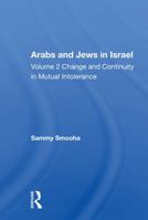 Arabs And Jews In Israel/two Volume Set: Change and Continuity in Mutual Intolerance 036715787X Book Cover