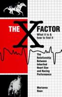 The X Factor: What It Is & How to Find It: The Relationship Between Inherited Heart Size and Racing Performance 0929346467 Book Cover