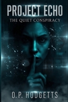 Project Echo: The Quiet Conspiracy B0GLGZVQMQ Book Cover