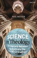 Science in Theology: Encounters between Science and the Christian Tradition 0567689816 Book Cover