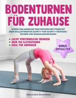 Bodenturnen für Zuhause: Werde vom Anfänger zum Fortgeschrittenen mit über 50 illustrierten Schritt-für-Schritt-Übungen | Sichere und spaßige Bewegungen, ideal für Anfänger (German Edition) B0DS8QXCD7 Book Cover
